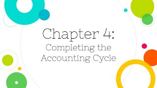 Financial Accounting Chapter 4 Completing the Accounting Cycle [upl. by Kere345]