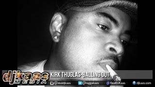 Kirk Thuglas  Balling Out ▶Flight Risk Riddim ▶Trainline Records ▶Dancehall 2015 [upl. by Etteloc112]