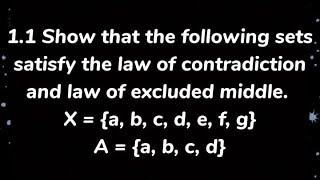 11 Show following set satisfy law of contradiction amp excluded middle XabcdefgAabcd [upl. by Eilsek]