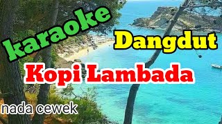 KOPI LAMBADA KARAOKEkaraokedangdut [upl. by Yewed]