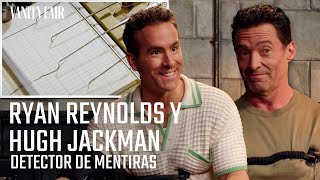 Ryan Reynolds y Hugh Jackman se enfrentan al detector de mentiras  Vanity Fair España [upl. by Glimp850]