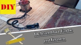 👉 Fussboden  Dielenboden schleifen I Ochsenblut Farbe  Ölfarbe Anstrich entfernen [upl. by Cobby]