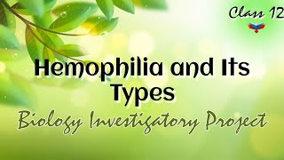 Biology Investigatory Project on Hemophilia and Its Types  Class 12 [upl. by Halda779]