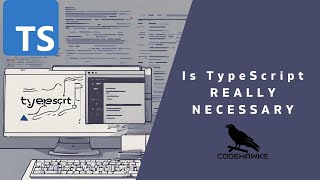 Is TypeScript Really Necessary [upl. by Brandise]