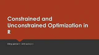 Constrained and Unconstrained Optimization in R Using optim and solnl [upl. by Annonyw]