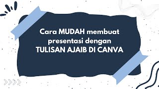 CARA MUDAH MEMBUAT PRESENTASI MENGGUNAKAN TULISAN AJAIB DI CANVA [upl. by Lizzie]