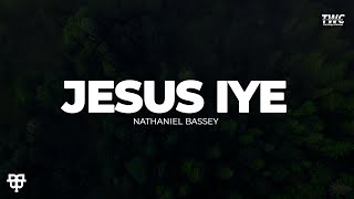 Jesus Iye  Nathaniel Bassey Lyrics Video [upl. by Tilla]