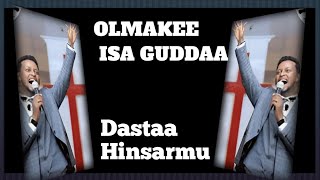 OLMAKEE ISA GUDDAA  Dastaa Hinsarmu dandiidhugaa [upl. by Laith374]