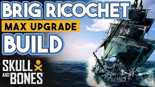 BRIG Ricochet DemiCannons Build  MAX Upgrade  Skull amp Bones [upl. by Eca]