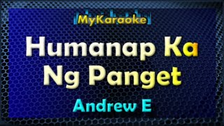 HUMANAP KA NG PANGET  Karaoke version in the style of ANDREW E [upl. by Orestes]