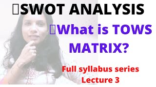 SWOT ANALYSIS  TOWS MATRIX  STRATEGIC MANAGEMENT  CA INTER SM  LECTURE 3 [upl. by Anevad]