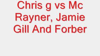 Chris g vs Mc Rayner Jamie Gill And Forber Track 8 [upl. by Dey]