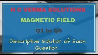 HC Verma solutions chapter 34 Q1 to Q5 Magnetic Field [upl. by Hayman928]