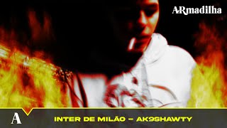 AK9SHAWTY  INTER DE MILÃO PROD CASVTI VIDEO CLIPE OFICIAL [upl. by Cassi]