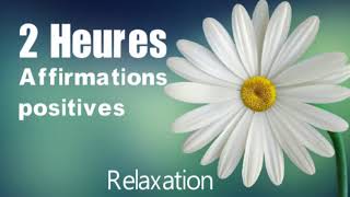 2 heures daffirmations positives pour réussir sa vie relaxation [upl. by Shannen]