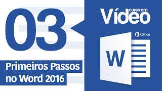 Curso Word 03  Primeiros Passos no Word 2016 [upl. by Aimee478]