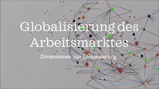 Globalisierung des Arbeitsmarktes erklärt  Dimensionen der Globalisierung [upl. by Canon]