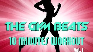 THE GYM BEATS quot10 Minutes Workout Vol1quot  Track 1 BEST WORKOUT MUSICFITNESSMOTIVATIONSPORTS [upl. by Sib]