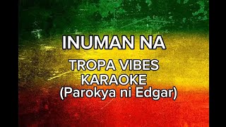 INUMAN NA TROPA VIBES KARAOKE ParokyaNiEdgar TropaVibesKaraoke [upl. by Obelia]