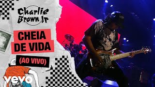 Charlie Brown Jr  Cheia de Vida Ao Vivo  Chegou Quem Faltava [upl. by Glad689]