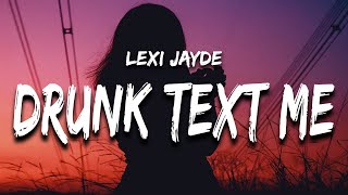 Lexi Jayde  drunk text me Lyrics “I wish you would drunk text me” [upl. by Halludba]