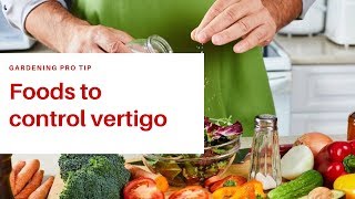 Foods To Control Vertigo  Rid Of Vertigo And Dizziness [upl. by Ahtabbat]