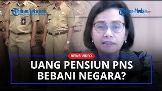 Uang Pensiun PNS Bebani Negara Hingga Rp2800 Triliun Sri Mulyani Berencana Mengubah Skema [upl. by Loma]