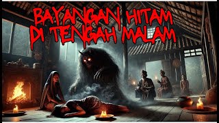 Bayangan Hitam Di Tengah Malam II Cerita Horror [upl. by Uv]