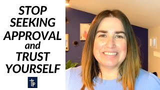 Trust Yourself and Stop Seeking Approval and Validation from Others [upl. by Emeline]