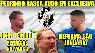 EXCLUSIVO PRESIDENTE PEDRINHO DO VASCO RASGA TUDO FALA DE REFORÇOS TEXTOR E REFORMA SÃO JANUÁRIO [upl. by Bora173]