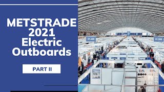 METSTRADE 2021 Electric Outboards  Part II by BoatTESTcom [upl. by Anilrats]