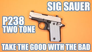 SIG SAUER P238 TWO TONETAKE THE GOOD WITH THE BAD [upl. by Irej]