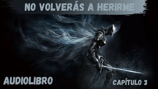 AUDIOLIBRO  NO VOLVERÁS A HERIRME CAPÍTULO 3 [upl. by Gorey56]