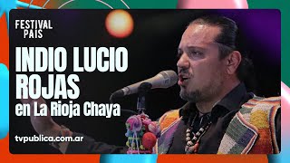 El Indio Lucio Rojas en La Rioja Chaya  Festival País 2024 [upl. by Kauffmann]