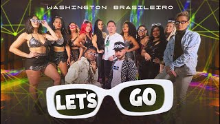 LETS GO  Washington Brasileiro Clipe Oficial [upl. by Courtland]