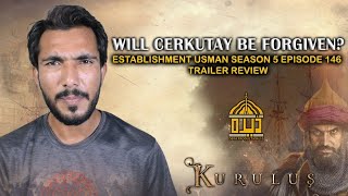 Establishment Usman Season 5 Episode 146 Trailer Review Will Cerkutay be forgiven  Dera Production [upl. by Eduam903]