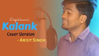 Kalank Title Song  Cover   Arijit Singh  Kalank Nahi Ishq Hai Kajal Piya  Deepak Kumar [upl. by Welbie928]