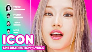 TWICE  ICON Line Distribution  Lyrics Karaoke PATREON REQUESTED [upl. by Llezom984]