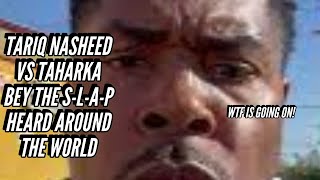 TARIQ NASHEED VS TAHARKA BEY THE SLAP HEARD AROUND THE WORLD [upl. by Flory]