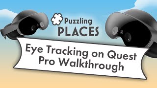 Puzzling Places Eye Tracking for Quest Pro Walkthrough [upl. by Nuahsal949]