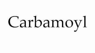 How to Pronounce Carbamoyl [upl. by Innis]