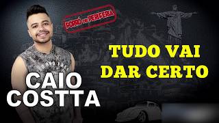 CAIO COSTTA  TUDO VAI DAR CERTO [upl. by Helene]