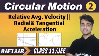 Circular Motion 02  Relative Avg Velocity  Radial amp Tangential Acceleration  Class 11JEE [upl. by Anelim253]