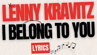 I BELONG TO YOU  LENNY KRAVITZ  LYRICS [upl. by Bedelia]