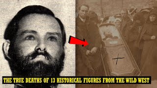 The True Deaths Of 13 Historical Figures From The Wild West  American Old West Facts [upl. by Hartley299]