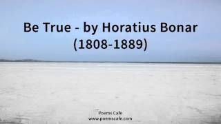 Be True by Horatius Bonar [upl. by Assirolc]