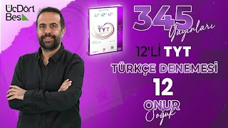 345 YAYINCILIK 12Lİ TYT TÜRKÇE DENEMESİ  12 ONUR SOĞUK [upl. by Simon]