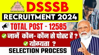 DSSSB Vacancy 2024  DSSSB Post Details Qualification Selection Process 🤔 DSSSB Recruitment 2024 [upl. by Ahtaela]