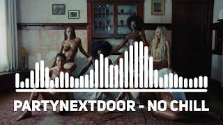 PARTYNEXTDOOR  No Chill New Song 2024 [upl. by Ecaidnac773]