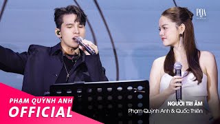 Người Tri Âm  Phạm Quỳnh Anh amp Quốc Thiên  Live Stage [upl. by Eentruoc]